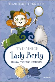 Tajemnice Lady Berty. Sprawa poci�tych kapeluszy