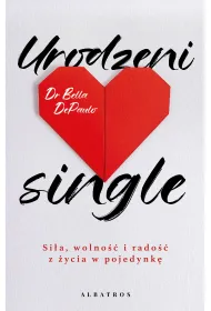 eBook Urodzeni single. Si�a, wolno�� i rado�� z �ycia w pojedynk� mobi epub