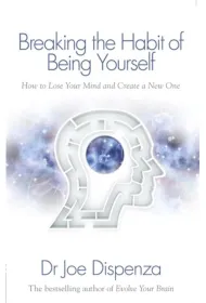 Breaking the Habit of Being Yourself How to Lose Your Mind and Create a New One wer. angielska