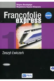 Francofolie express 1. Nowa edycja. Zeszyt �wicze� do j�zyka francuskiego dla szk� ponadgimnazjalnych