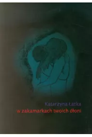W zakamarkach twoich d�oni