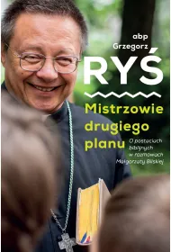 Mistrzowie drugiego planu. O postaciach biblijnych w rozmowach Ma�gorzaty Bilskiej