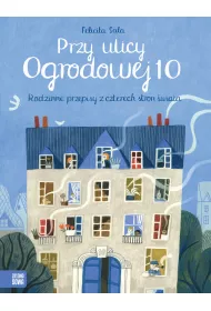 Przy ulicy Ogrodowej 10. Rodzinne przepisy z czterech stron �wiata