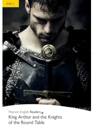 King Arthur and the Knights of the Round Table. Book with Digital Version and audio. Level 2