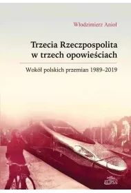Trzecia Rzeczpospolita w trzech opowie�ciach