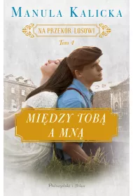 Midzy tob a mn. Na przekr losowi. Tom 4