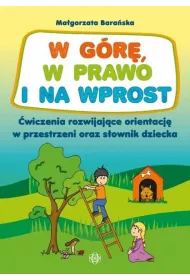 W g�r�, w prawo i na wprost �wiczenia rozwijaj�ce orientacj� w przestrzeni oraz s�ownik dziecka