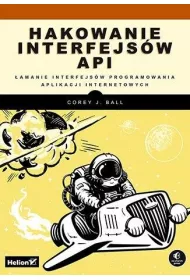 Hakowanie interfejs�w API. �amanie interfejs�w programowania aplikacji internetowych