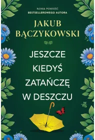 Jeszcze kiedy� zata�cz� w deszczu