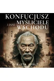 Audiobook Konfucjusz i inni myliciele Wschodu. Zote myli. mp3
