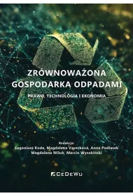 Zr�wnowa�ona gospodarka odpadami. Prawo, technologia i ekonomia