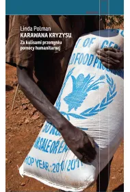 Karawana kryzysu. Za kulisami przemys�u pomocy humanitarnej