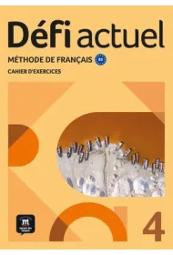 Defi Actuel 4 Zeszyt �wicze� ucznia. J�zyk francuski dla m�odzie�y i doros�ych. Poziom B2