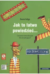 Jak to �atwo powiedzie�... �wiczenia komunikacyjne dla pocz�tkuj�cych A1, A2 (wersja polska)