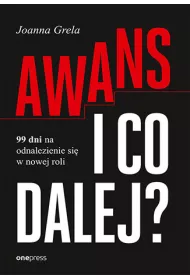 Awans i co dalej? 99 dni na odnalezienie si� w nowej roli