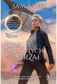 Dziesi elaznych Strza. mier imperiw. Tom 2