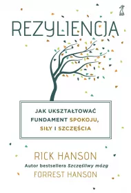 Rezyliencja. Jak uksztatowa fundament spokoju, siy i szczcia