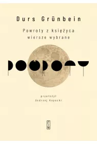 Powroty z ksi�yca Wiersze wybrane
