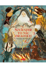 Szekspir to nie dramat! Opowie�ci dla m�odych