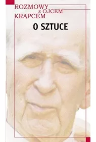 Rozmowy z o. Kr�pcem. O sztuce