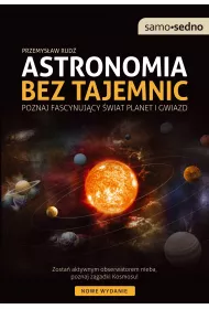 Astronomia bez tajemnic. Poznaj fascynujcy wiat planet i gwiazd