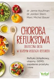 Choroba refluksowa. Skuteczna dieta w ka�dym rodzaju refluksu
