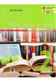 Przesz�o�� to dzi�. Literatura - j�zyk - kultura. Podr�cznik. Klasa 2 liceum i technikum. Cz�� 1