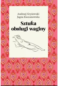 Sztuka obsugi waginy