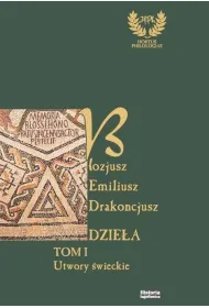 Emiliusz Blozjusz Drakoncjusz. Dzie�a T.1