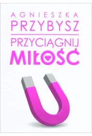 Przyci�gnij mi�o��
