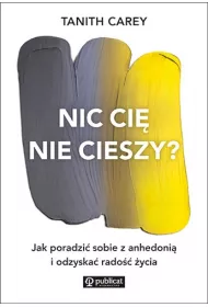 Nic ci nie cieszy? Jak poradzi sobie z anhedoni