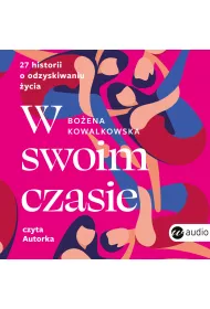 Audiobook W swoim czasie. 27 historii o odzyskiwaniu �ycia mp3
