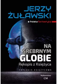Trylogia ksi�ycowa Tom 1 Na srebrnym globie