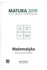 Matematyka. Matura 2019. Testy i arkusze z odpowiedziami. Zakres podstawowy