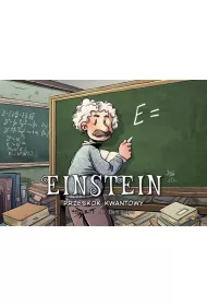 Przeskok kwantowy. Einstein. Najwybitniejsi Naukowcy