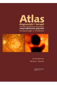 Atlas diagnostyki i terapii zwyrodnienia plamki zwi�zanego z wiekiem