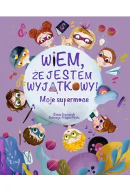 Wiem, �e jestem wyj�tkowy! Moje supermoce