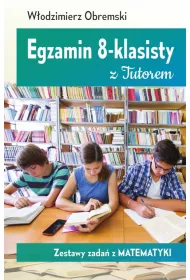 Egzamin 8-klasisty z Tutorem. Zestawy zada� z matematyki