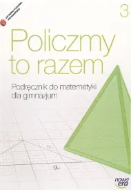Policzmy to razem. Podr�cznik do matematyki dla klasy trzeciej gimnazjum