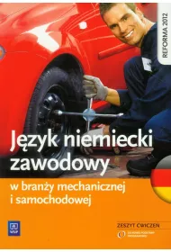 J�zyk niemiecki zawodowy w bran�y samochodowej i mechanicznej. Zeszyt �wicze� szko�y ponadgimnazjalne