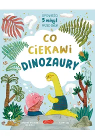 Co ciekawi dinozaury. Opowie�ci 5 minut przed snem