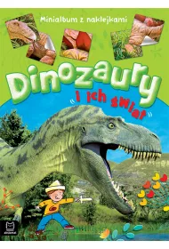 Dinozaury i ich �wiat. Minialbum z naklejkami