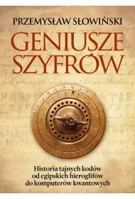 Geniusze szyfrw. Historia tajnych kodw od...