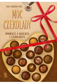 Moc czekolady. Opowie�� o Wedlach i czekoladzie