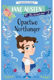 Opactwo Northanger. Klasyka dla dzieci. Jane Austen. Tom 4