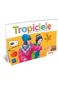 Tropiciele. Roczne przygotowanie przedszkolne Karty pracy. Cz�� 1