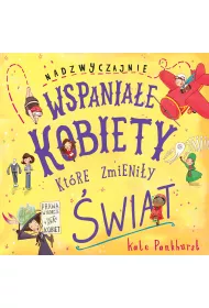 Nadzwyczajnie wspania�e kobiety, kt�re zmieni�y �wiat