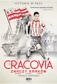 Cracovia. Znaczy Krak�w. Historia w pasy