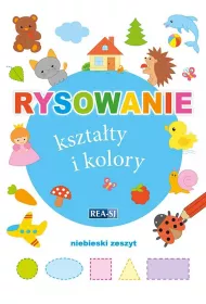 Rysowanie kszta�ty i kolory. Zeszyt niebieski