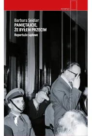 Pami�tajcie, �e by�em przeciw. Reporta�e s�dowe